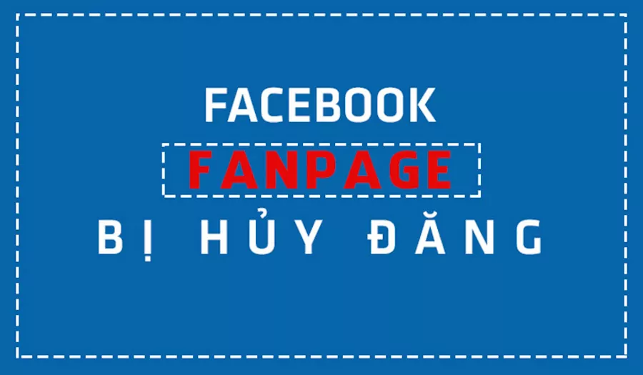 Cách Kháng Fanpage Bị Hủy Đăng Trang