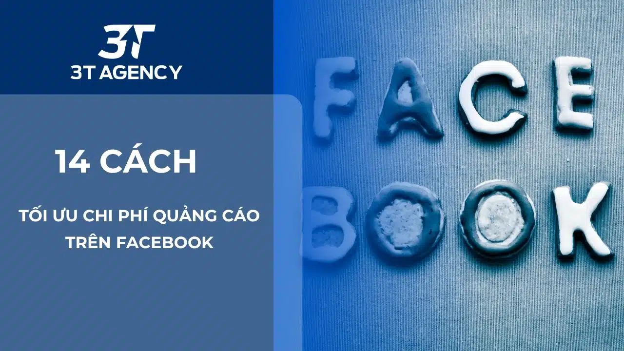 14 cách tối ưu chi phí quảng cáo trên Facebook để ra khách rẻ hơn